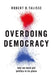 Overdoing Democracy: Why We Must Put Politics in its Place by Robert B. Talisse