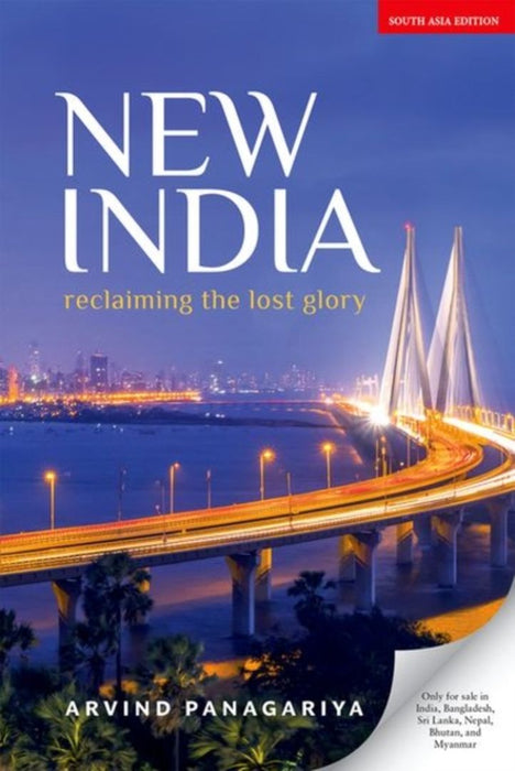New India; Reclaiming the Lost Glory by Arvind Panagariya