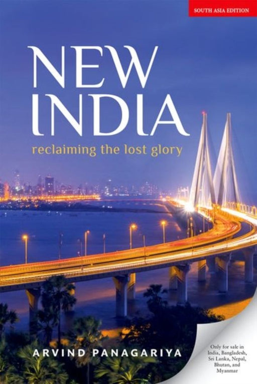 New India; Reclaiming the Lost Glory by Arvind Panagariya