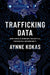 Trafficking Data: How China Is Winning the Battle for Digital Sovereignty by Aynne Kokas