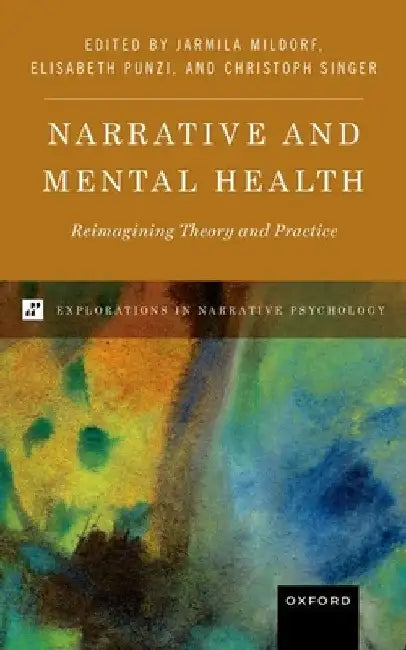 Narrative and Mental Health: Reimagining Theory and Practice by Jarmila Mildorf