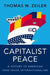 Capitalist Peace: A History of American Free-Trade Internationalism by Thomas W. Zeiler