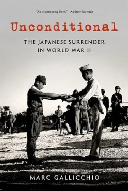Unconditional: The Japanese Surrender in World War II by Marc Gallicchio