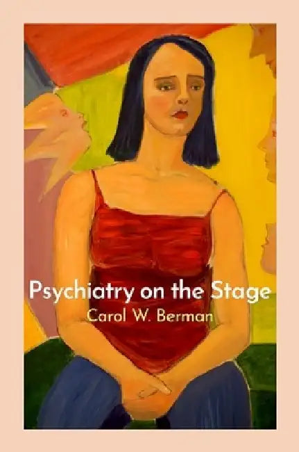 Psychiatry on the Stage by Carol Berman