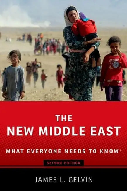 The New Middle East: What Everyone Needs to Know by Gelvin