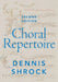Choral Repertoire by Dennis Shrock