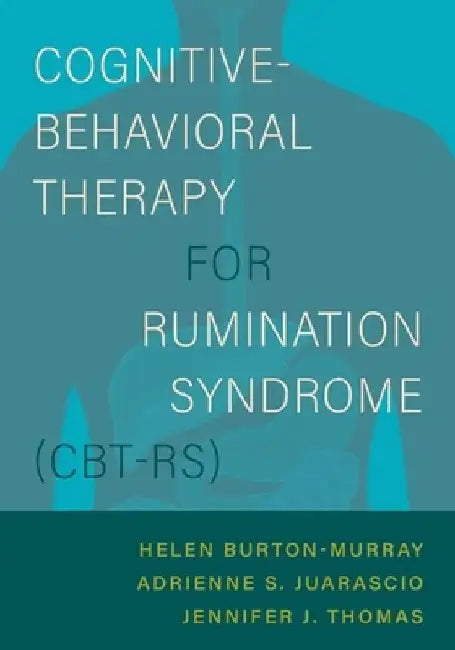 Cognitive-Behavioral Therapy for Rumination Syndrome (Cbt-Rs) by Helen Burton Murray