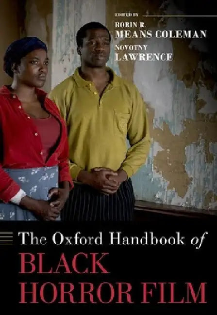The Oxford Handbook of Black Horror Film by Robin R. Means Coleman