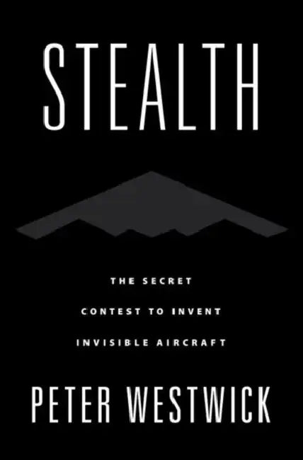 Stealth
The Secret: Contest to Invent Invisible Aircraft by Peter Westwick