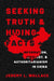 Seeking Truth and Hiding Facts: Ideology Information and Authoritarianism in China by Wallace, Jeremy L.