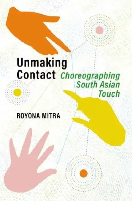 Unmaking Contact by Royona Mitra