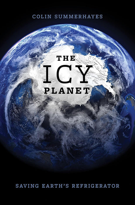 The Icy Planet: Saving Earth's Refrigerator by Colin Summerhayes