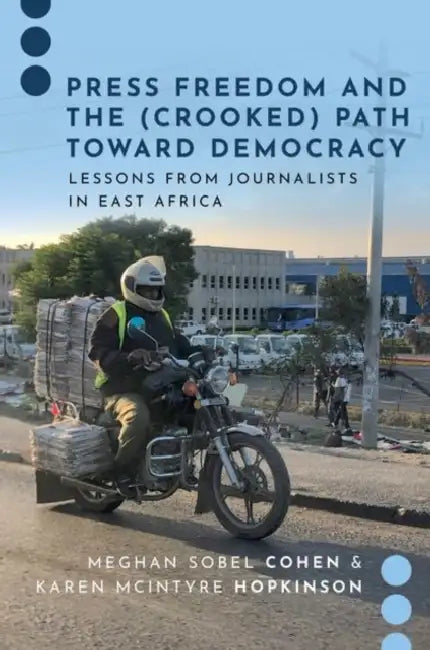 Press Freedom and the Crooked Path Toward Democracy by Cohen