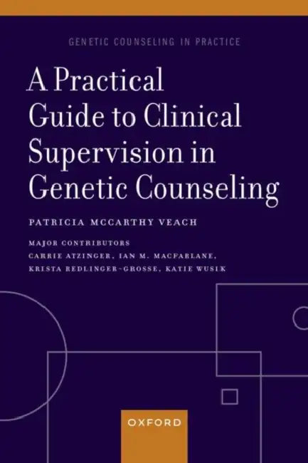 A Practical Guide to Clinical Supervision in Genetic Counseling by Patricia McCarthy Veach