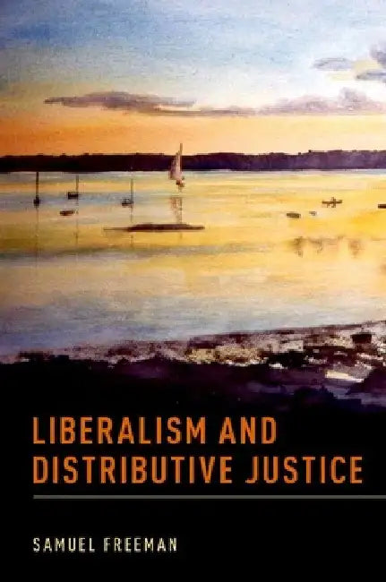 Liberalism and Distributive Justice by Samuel Freeman