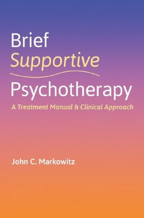 Brief Supportive Psychotherapy: A Treatment Manual and Clinical Approach