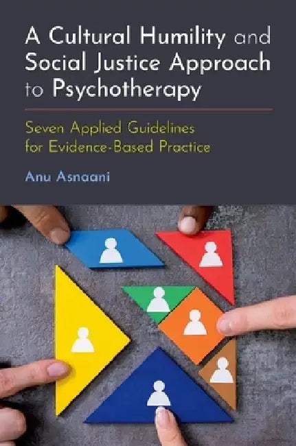 A Cultural Humility and Social Justice Approach to Psychotherapy by Asnaani