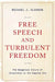 Free Speech and Turbulent Freedom: The Dangerous Allure of Censorship in the Digital Era by Michael J. Glennon
