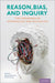 Reason, Bias, and Inquiry: The Crossroads of Epistemology and Psychology by Nathan Ballantyne, David Dunning