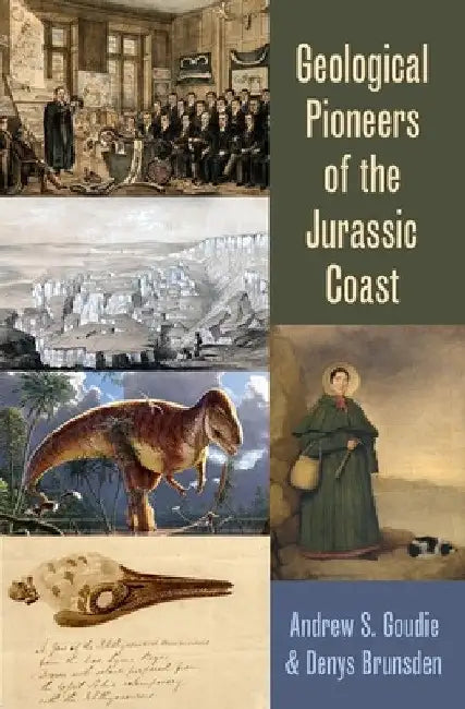 Geological Pioneers of the Jurassic Coast by Andrew Goudie