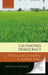 Cultivating Democracy: Politics and Citizenship in Agrarian India by Mukulika Banerjee