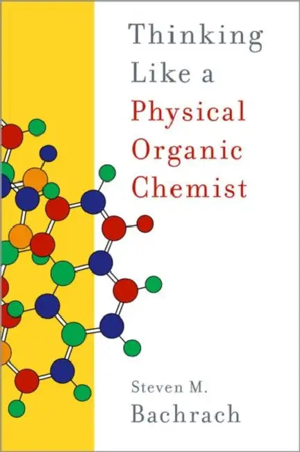 Thinking Like a Physical Organic Chemist by Steven M. Bachrach