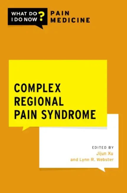 Complex Regional Pain Syndrome by Jijun Xu, Lynn R. Webster