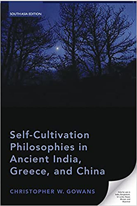 Self Cultivation Philosophies in Ancient India, Greece, and China