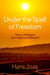 Under the Spell of Freedom: Theory of Religion After Hegel and Nietzsche by Hans Joas