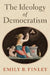 The Ideology of Democratism by Emily B. Finley