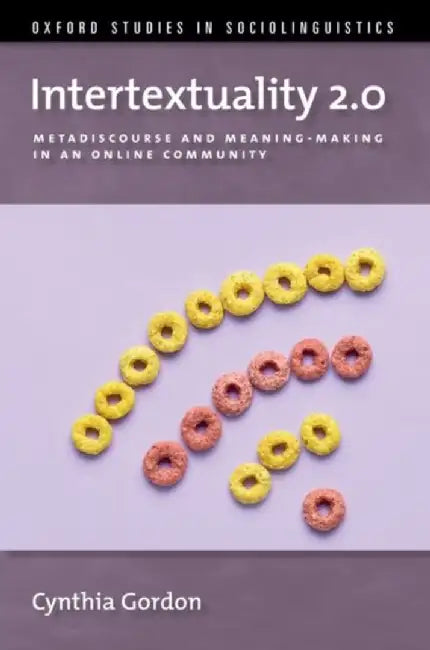Intertextuality 2.0: Metadiscourse and Meaning-Making in an Online Community by Cynthia Gordon