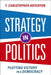 Strategy in Politics: Plotting Victory in a Democracy by F. Christopher Arterton