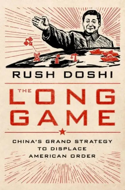 The Long Game: China's Grand Strategy to Displace American Order by Doshi