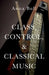 Class, Control, and Classical Music by Anna Bull