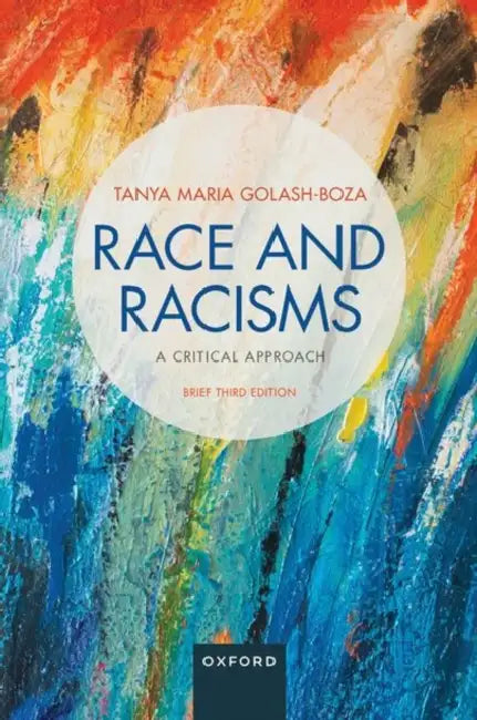 Race and Racisms: A Critical Approach: Brief Third Edition by Tanya Golash-Boza