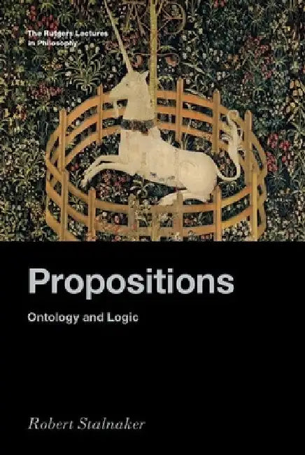 Propositions: Ontology and Logic by Robert Stalnaker