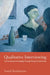 Qualitative Interviewing: Conversational Knowledge Through Research Interviews by Svend Brinkmann