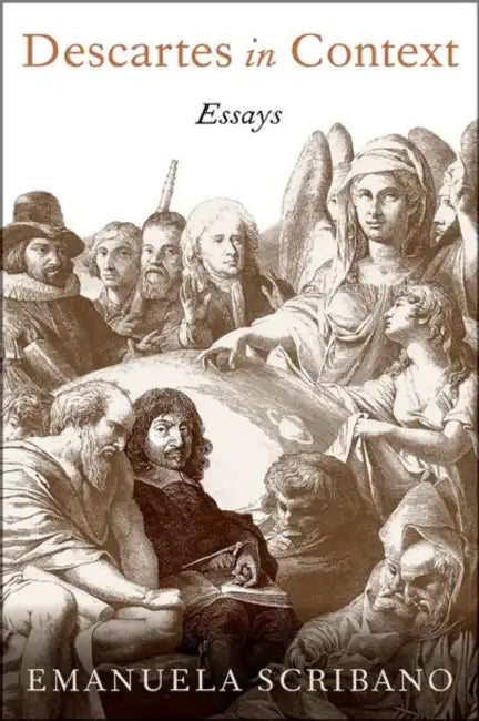 Descartes in Context: Essays by Emanuela Scribano