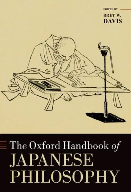 The Oxford Handbook of Japanese Philosophy by Bret W. Davis