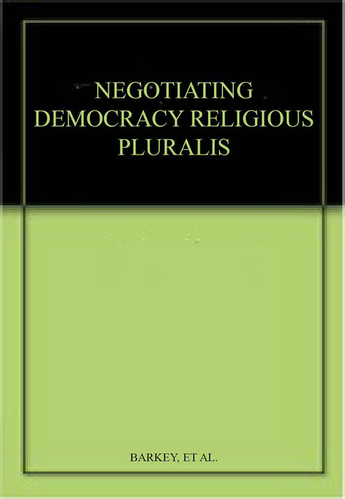 Negotiating Democracy & Religious Pluralism by Karen Barkey