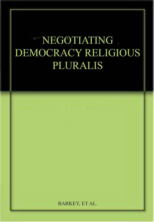 Negotiating Democracy & Religious Pluralism by Karen Barkey