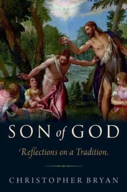 Son of God: Reflections on a Tradition by Christopher Bryan