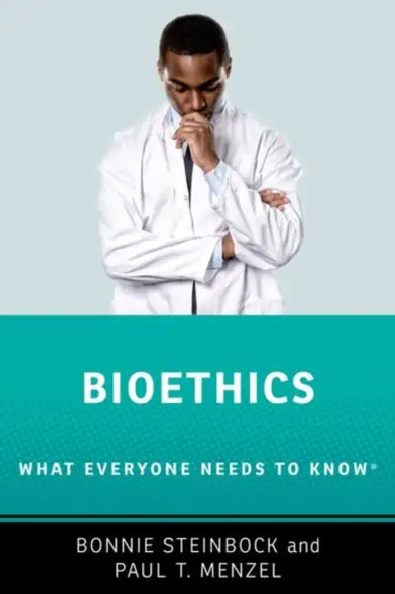Bioethics: What Everyone Needs to Know (R) by Bonnie Steinbock