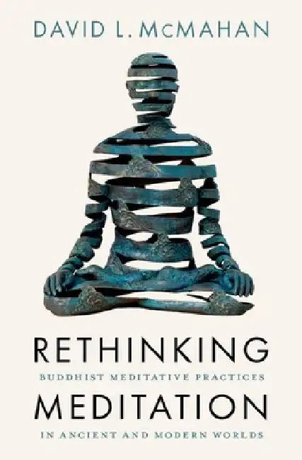 Rethinking Meditation by McMahan