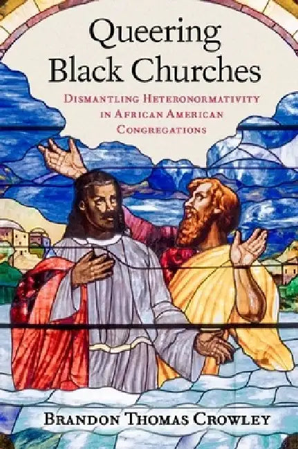 Queering Black Churches by Crowley