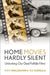 Home Movies Hardly Silent: Unlocking Our Deaf Folklife Films by Matt Malzkuhn, Ted Supalla