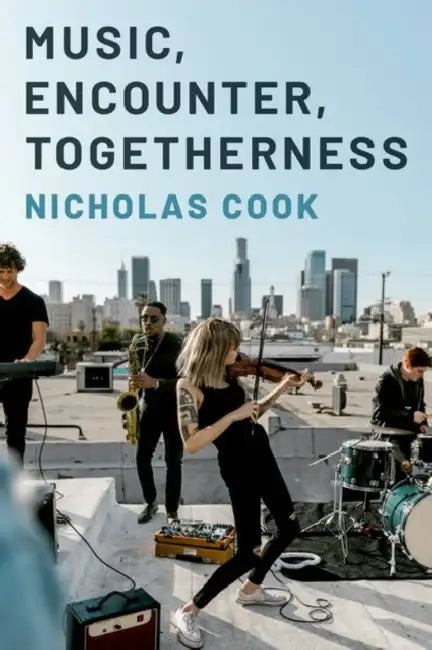 Music, Encounter, Togetherness by Nicholas Cook