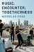 Music, Encounter, Togetherness by Nicholas Cook