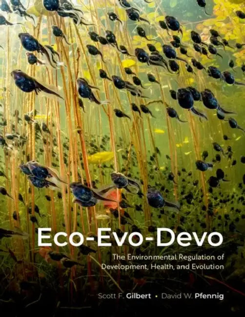 Eco-Evo-Devo: The Environmental Regulation of Development, Health, and Evolution by Scott F. Gilbert, David W. Pfennig