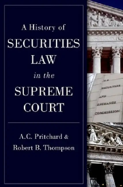 A History of Securities Law in the Supreme Court by A. C. Pritchard